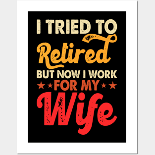 I Tired To Retired But Now I Work For My Wife T shirt For Women Posters and Art